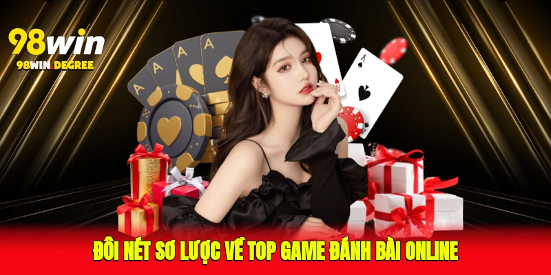 Top Game Đánh Bài Online 98Win Được Săn Đón Nhất 2025 2 Đôi nét sơ lược về top game đánh bài online